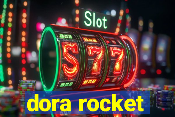 dora rocket