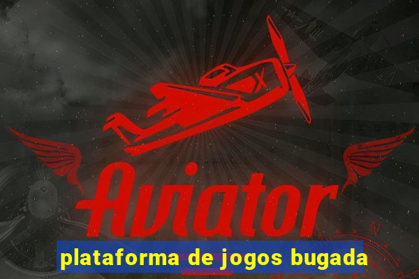 plataforma de jogos bugada