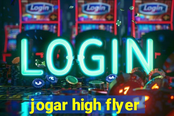 jogar high flyer