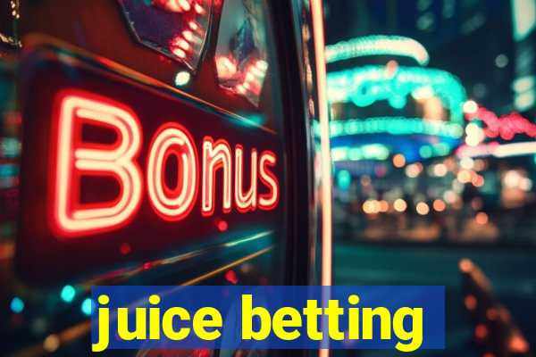 juice betting