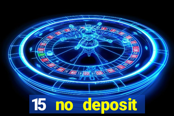 15 no deposit mobile casino