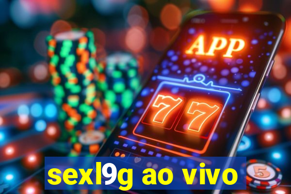 sexl9g ao vivo