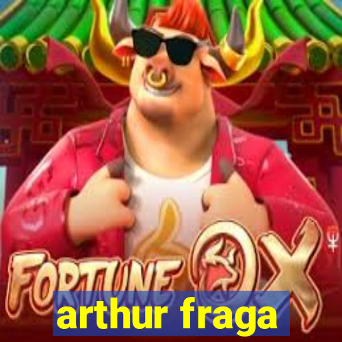 arthur fraga