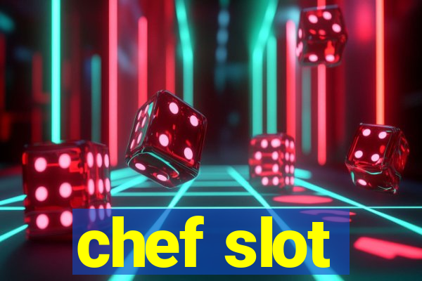 chef slot