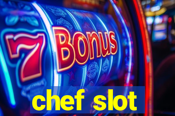 chef slot