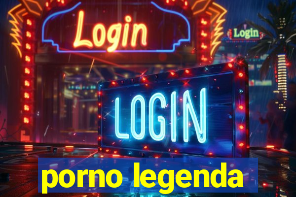 porno legenda