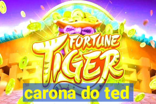 carona do ted