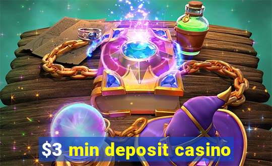 $3 min deposit casino