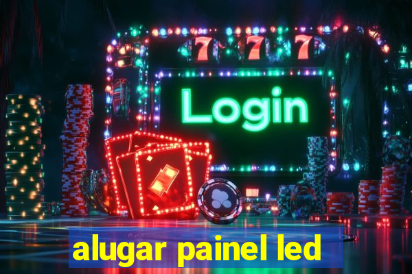 alugar painel led