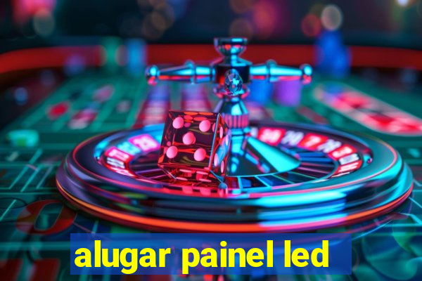 alugar painel led