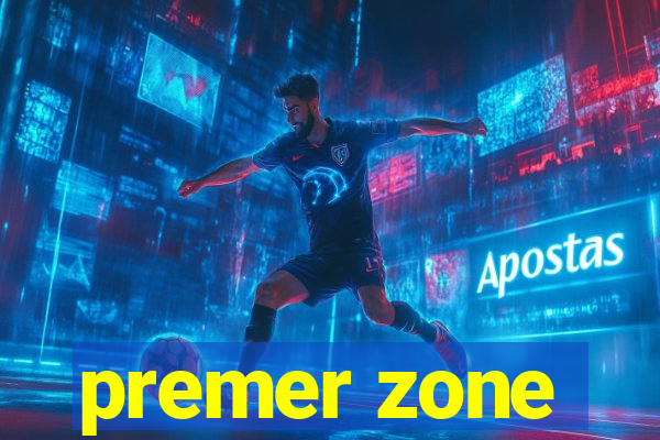 premer zone