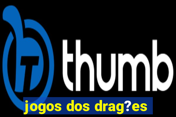 jogos dos drag?es