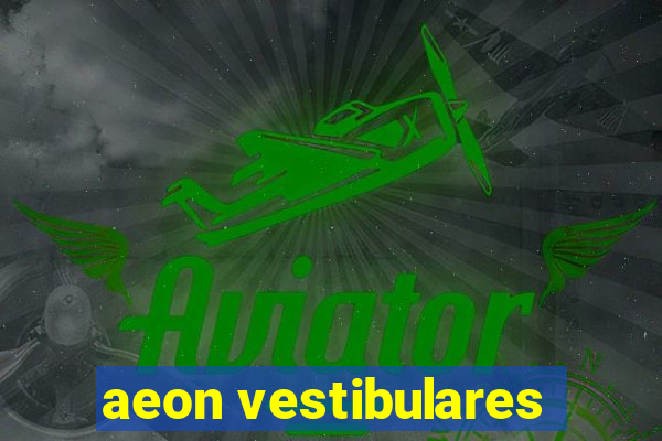 aeon vestibulares