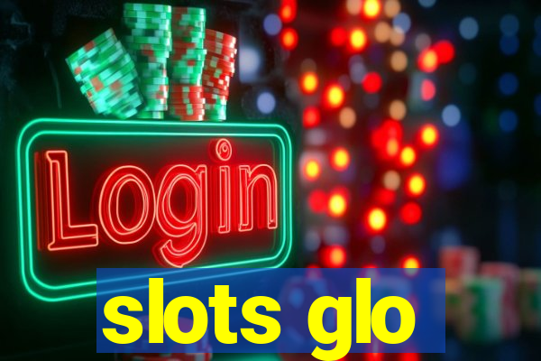 slots glo