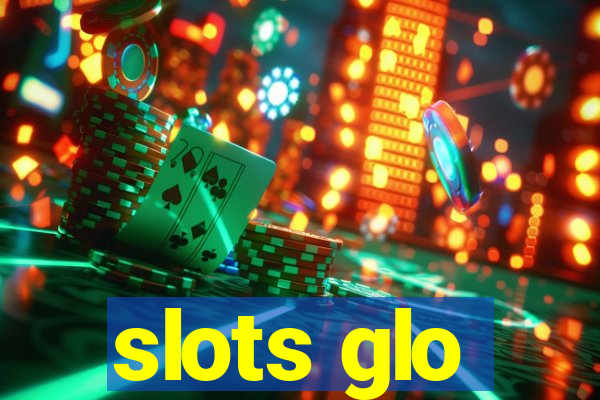 slots glo