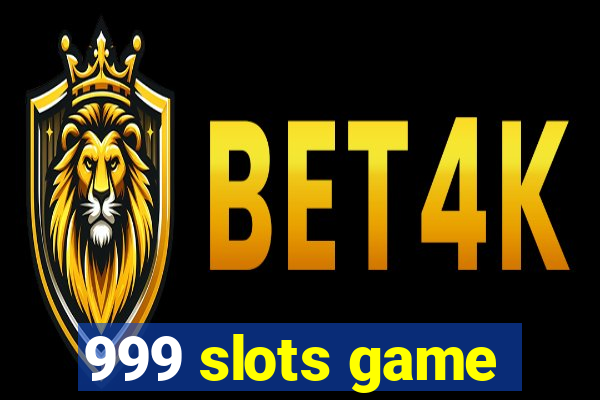 999 slots game