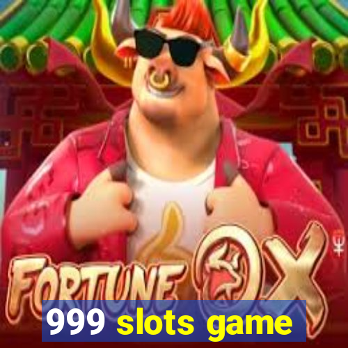 999 slots game