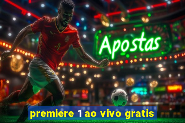 premiere 1 ao vivo gratis