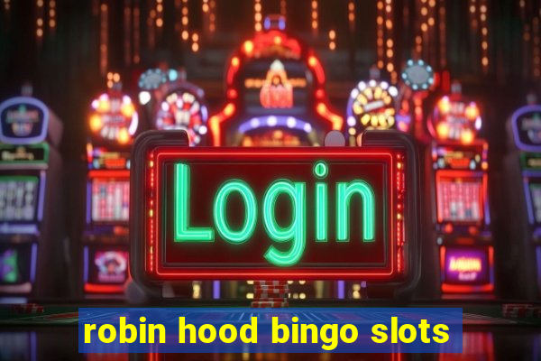 robin hood bingo slots