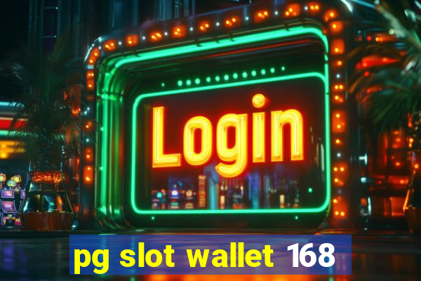 pg slot wallet 168