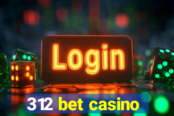 312 bet casino