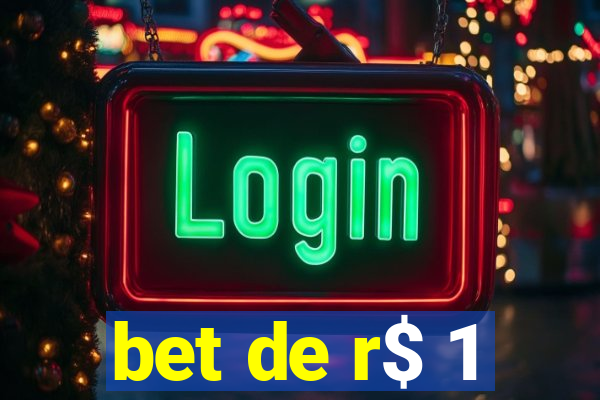 bet de r$ 1