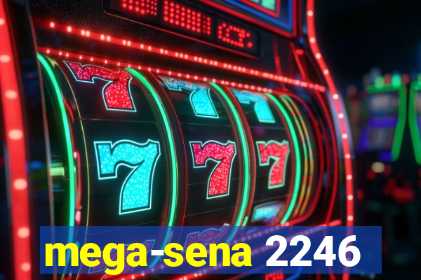 mega-sena 2246