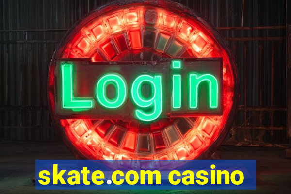 skate.com casino