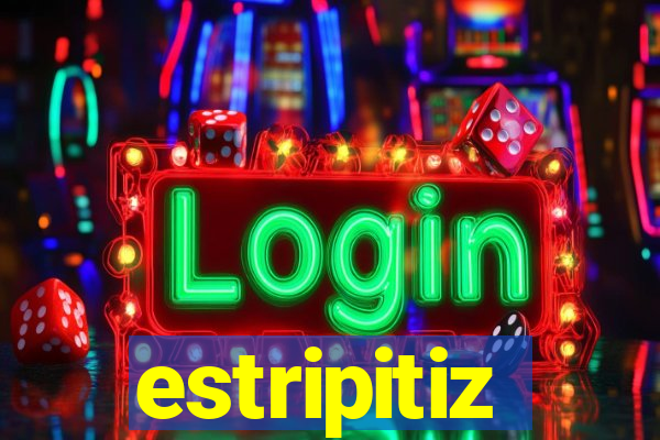 estripitiz