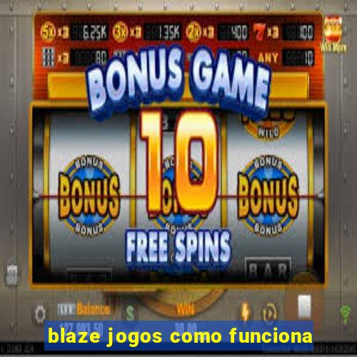 blaze jogos como funciona