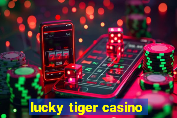 lucky tiger casino