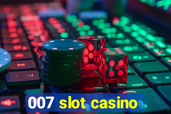 007 slot casino