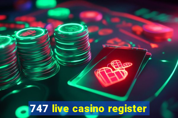 747 live casino register