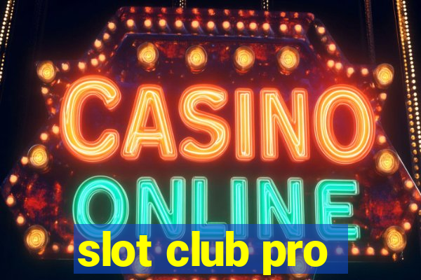 slot club pro