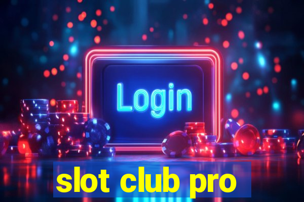 slot club pro