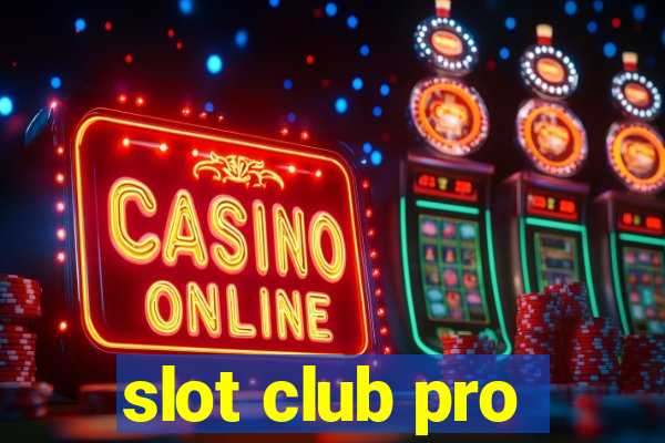 slot club pro