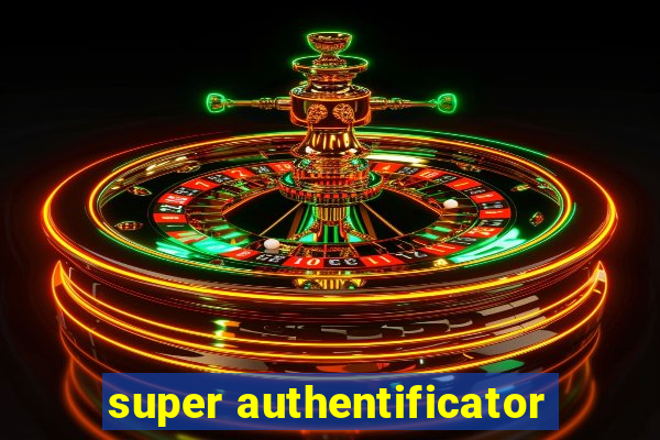 super authentificator