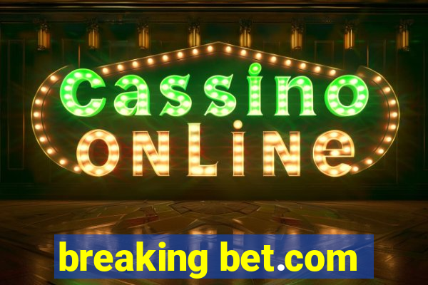 breaking bet.com