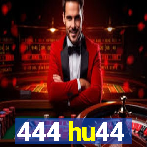 444 hu44