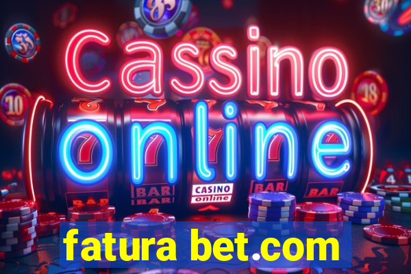 fatura bet.com