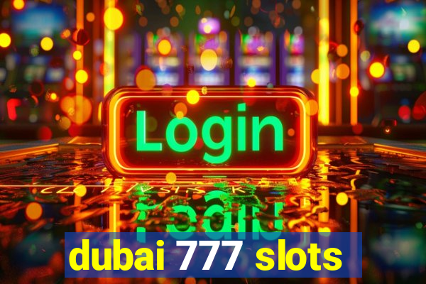 dubai 777 slots