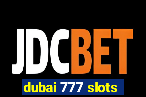 dubai 777 slots