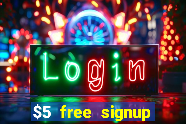 $5 free signup bonus casino