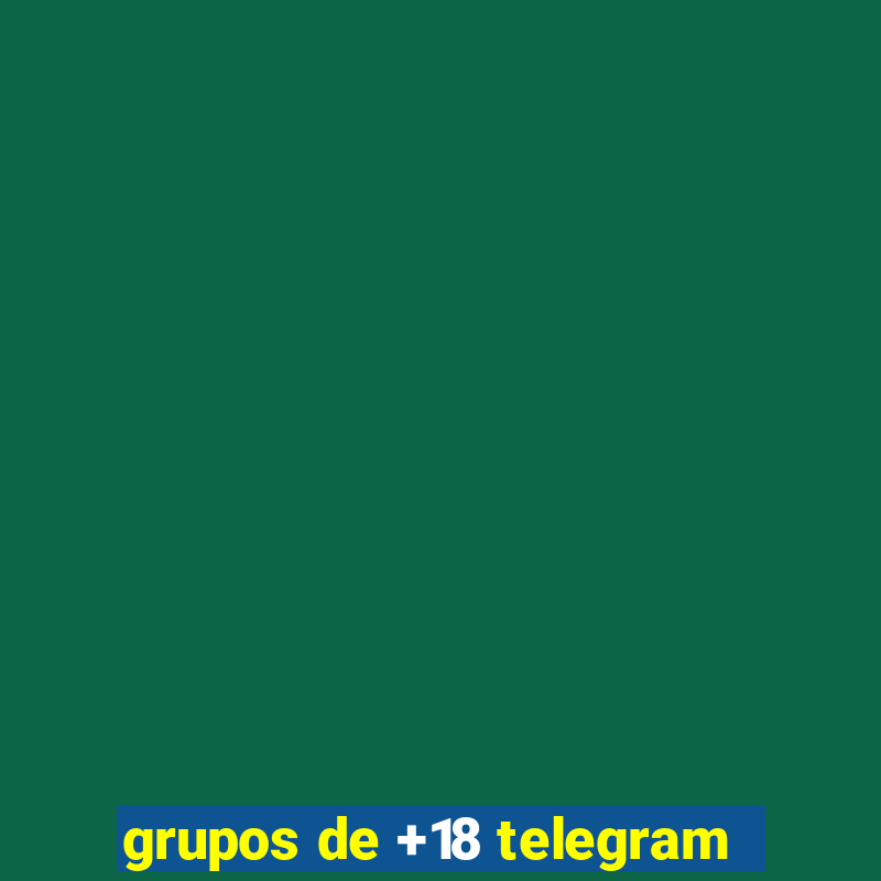 grupos de +18 telegram