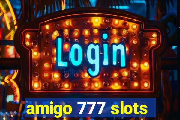 amigo 777 slots