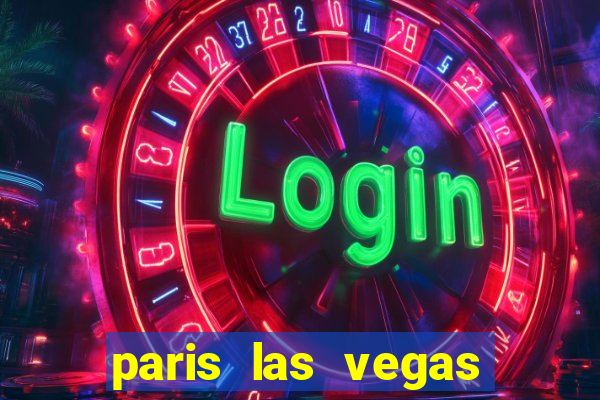 paris las vegas hotel & casino