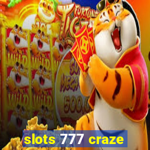 slots 777 craze