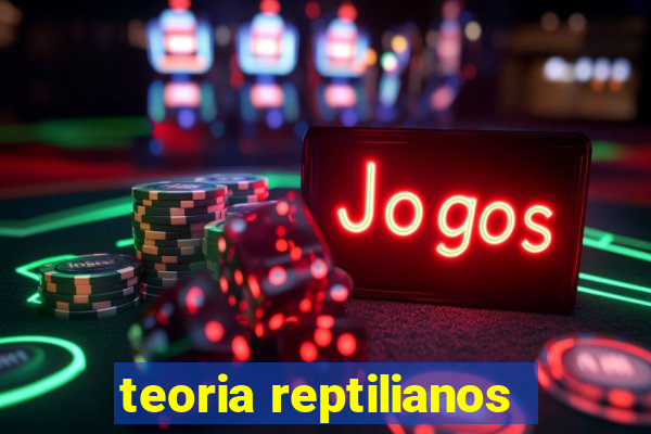 teoria reptilianos