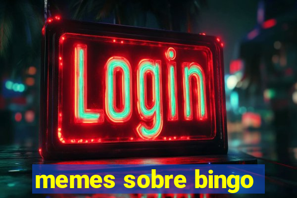 memes sobre bingo