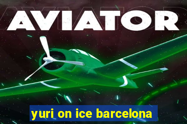 yuri on ice barcelona